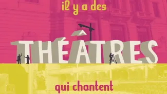 Il y a des théâtres qui chantent